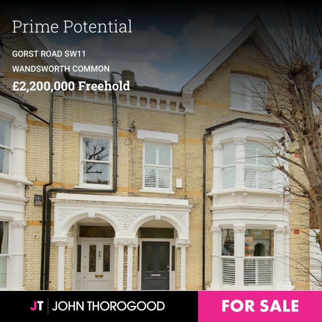 For Sale! 

Are you looking for a project? An opportunity to create your dream home from scratch on one of the most sought-after roads ‘Between the Commons’? Look no further! 

Gorst Road SW11
£2,200,000 Freehold

This wide, semi-detached, three-storey, Victorian house, with handsome frontage & wide garden, is a superb & substantial family house in waiting (subject to obtaining permission to convert back to a single dwelling for which there is recent precedent locally). 
Currently arranged as two flats being sold together, each with a half share of the freehold, it offers huge potential  to extend, design & finish to one’s own tastes. Situated on Gorst Road - a premier road Between the Commons; a highly sought-after street off Wandsworth Common &  close to both Bellevue & Northcote Roads. 

For more information and to book your viewing, call 020 7228 7474.

#GorstRoad #betweenthecommons #wandsworthcommon #forsale #familyhome #propertyforsale #dreamhome #northcoteroad #propertyrenovation #bellevueroad #londonproperty #johnthorogood #thoroughlygoodestateagents
